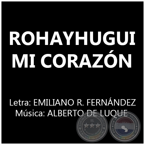 ROHAYHUGUI MI CORAZÓN - Música:  ALBERTO DE LUQUE
